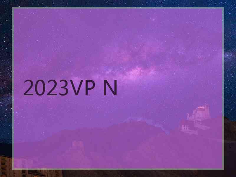 2023VP N