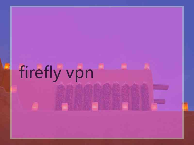 firefly vpn